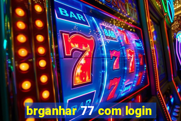 brganhar 77 com login